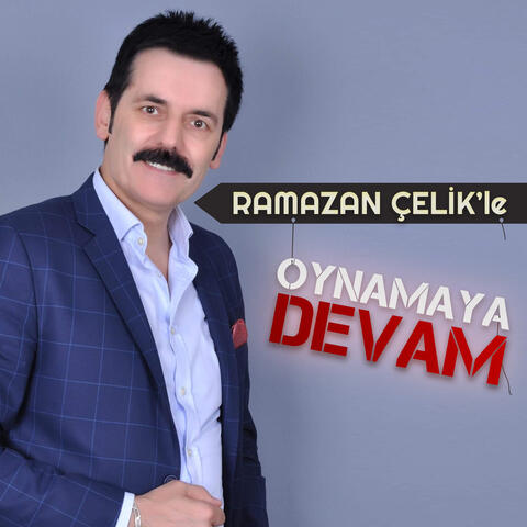 Ramazan Çelik'le Oynamaya Devam