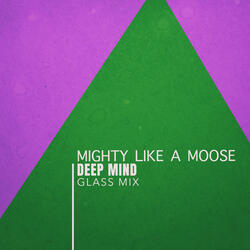 Mighty Like A Moose