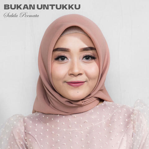 Bukan Untukku