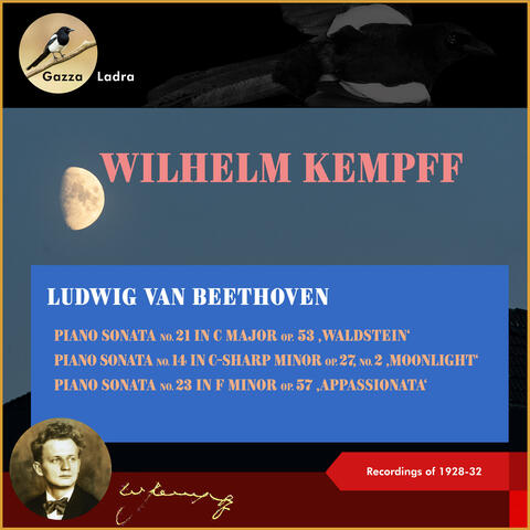 Ludwig van Beethoven: Piano Sonata No. 21 in C Major, Op. 53 ‚Waldstein' - Piano Sonata No. 14 in C-Sharp Minor, Op. 27, No. 2, ‚Moonlight' - Piano Sonata No. 23 in F Minor, Op. 57 ‚Appassionata'