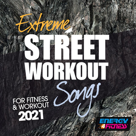 Extreme Street Workout Songs for Fitness & Workout 2021