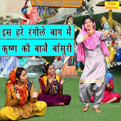 Is Hare Rangile Baag Mein Krishan Ki Baje Bansuri