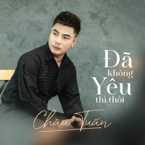 Đã Không Yêu Thì Thôi