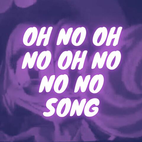 Oh no oh no oh no no no song