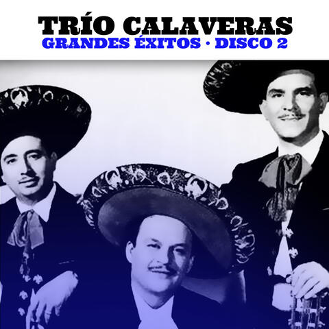 Trío Calaveras: Grandes Éxitos. Disco 2