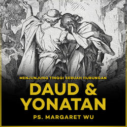 Menjunjung Tinggi Sebuah Hubungan: Daud & Yonathan