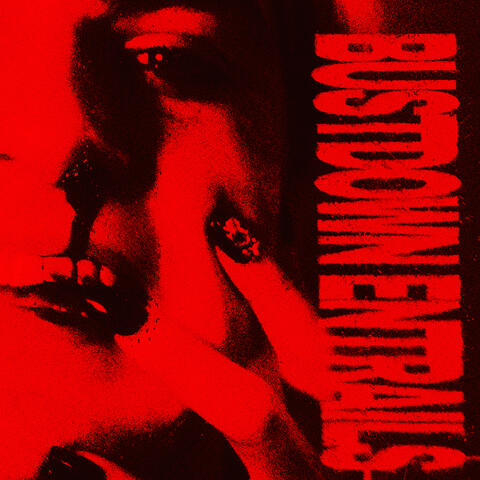 BUSTDOWN ENTRAILS (ft. Brodinski & COUCOU CHLOE)