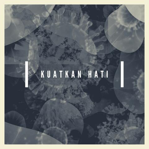 Kuatkan Hati