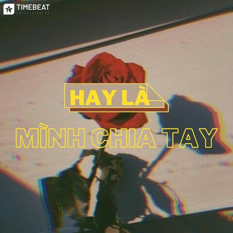 Hay Là Mình Chia Tay