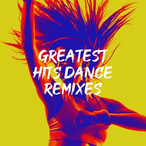 Greatest Hits Dance Remixes