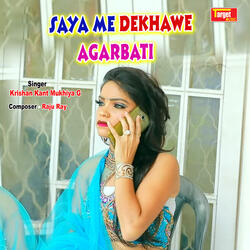 Saya Me Dekhawe Agarbati