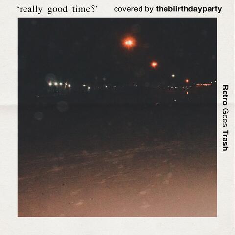 Really Goood Time???