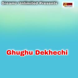 Ghughu Dekhechi