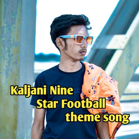 Kaljani Nine Star Football Theme Song