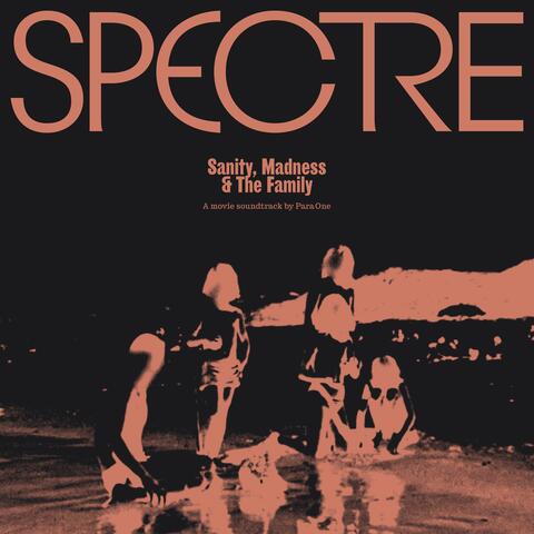 SPECTRE: Sanity, Madness & the Family