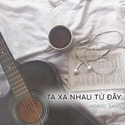Ta Xa Nhau Từ Đây