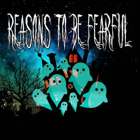 Reasons To Be Fearful