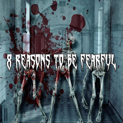 8 Reasons To Be Fearful