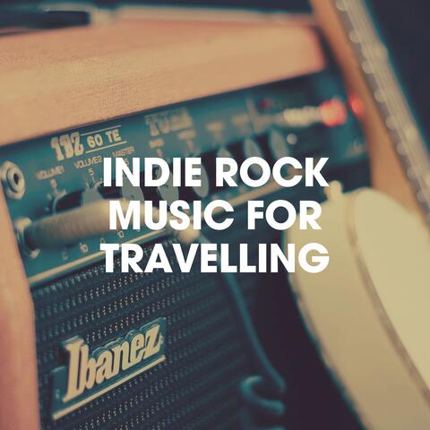 Indie Rock Music for Travelling