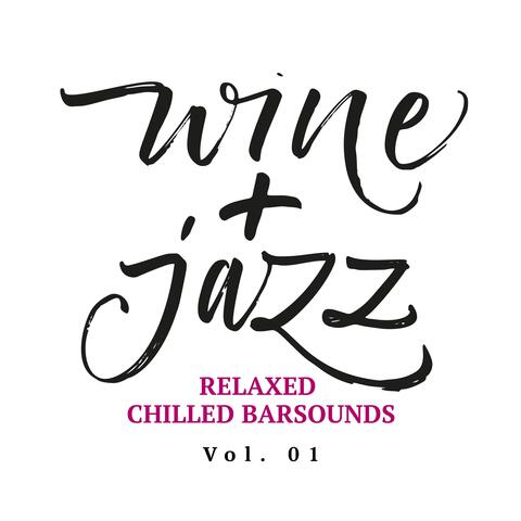 Wine & Jazz, Vol. 1: Relaxed Chilled Barsounds
