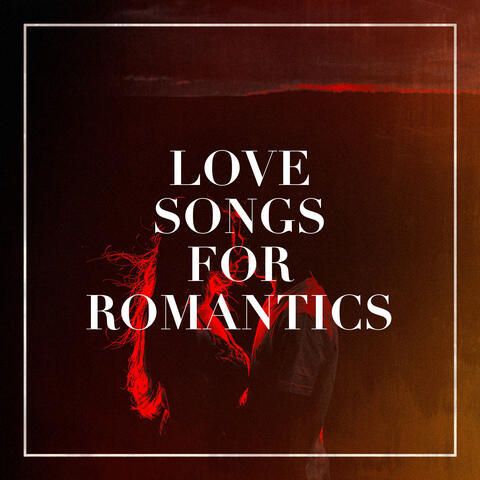 Love Songs for Romantics