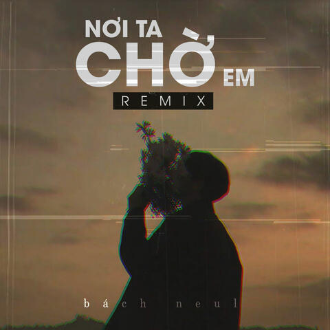 Nơi Ta Chờ Em