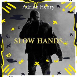 Slow Hands