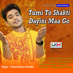Tumi To Shakti Dayini Maa Go
