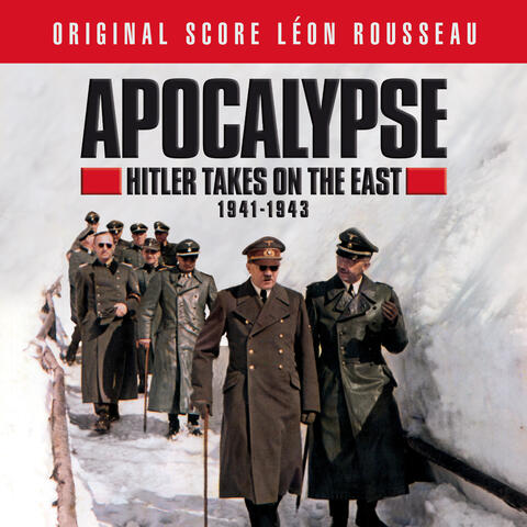 Apocalypse Hitler Takes on the East (1941-1943) [Original Score]
