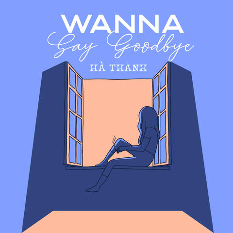 Wanna Say Goodbye