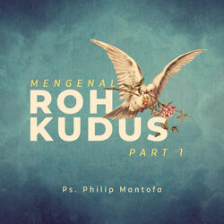 Mengenal Roh Kudus, Pt. 1