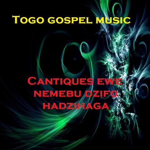 Cantiques ewe nemebu dzifo hadzihaga