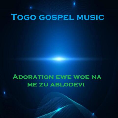 Adoration ewe woe na me zu ablodevi