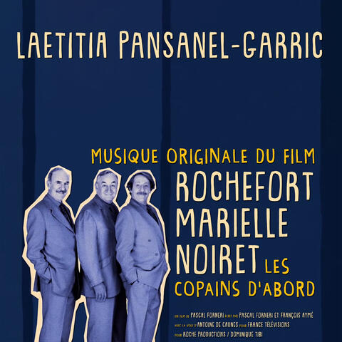 Rochefort, Marielle, Noiret : les copains d'abord