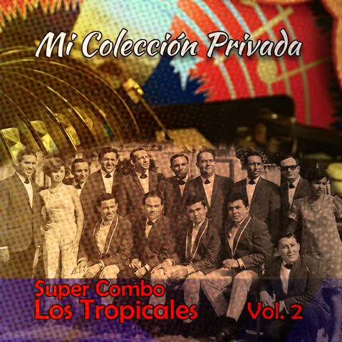 Mi Colección Los Tropicales, Vol. 2