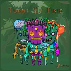 Turnt Up Tikis
