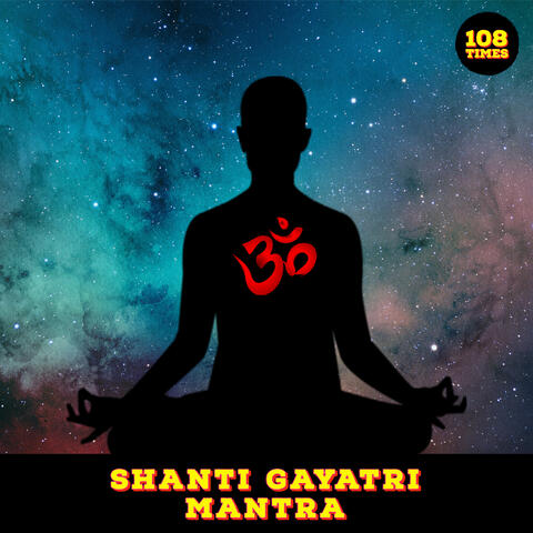 Shanti Gayatri Mantra 108 Times