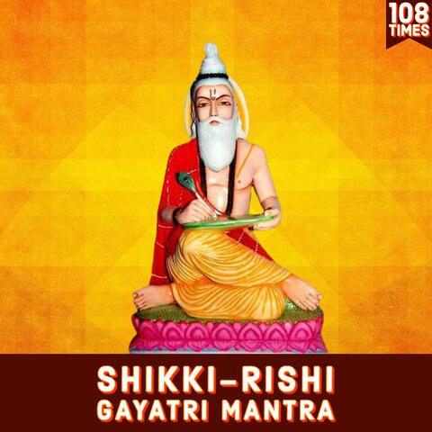 Shikki Rishi Gayatri Mantra 108 Times