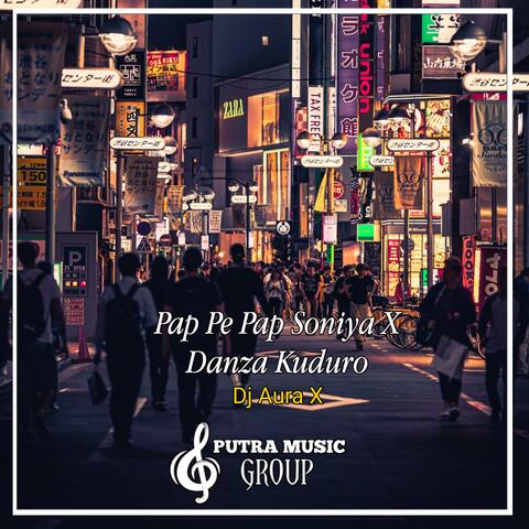 Pap Pe Pap Soniya X Danza Kuduro