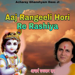 Aaj Rangeeli Hori Re Raashiya