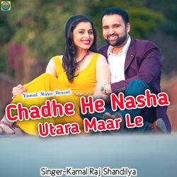 Chadhe He Nasha Utara Maar Le