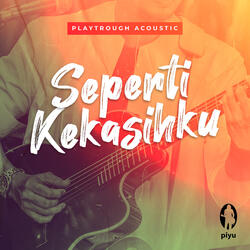 Playthrough Acoustic Seperti Kekasih