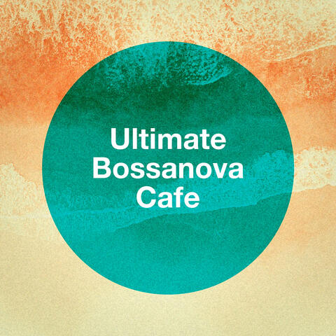 Ultimate Bossanova Cafe