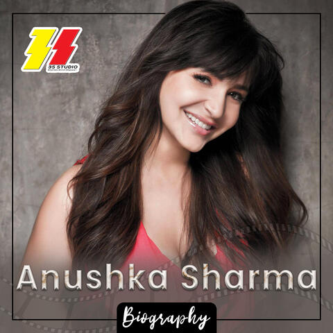 Anushka Sharma Biography