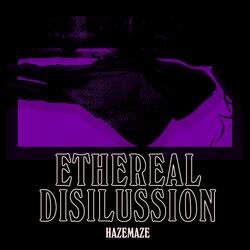 Ethereal Disillusion