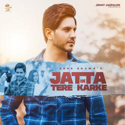 JATTA IK TERE KARKE