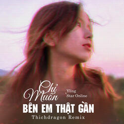 Chỉ Muốn Bên Em Thật Gần