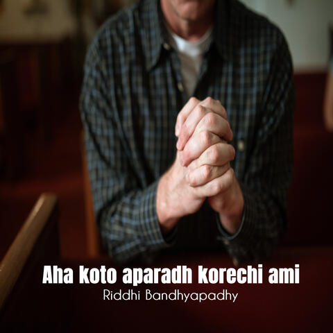 Aha koto aparadh korechi ami