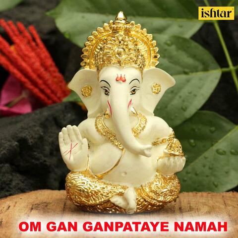 Om Gan Ganpataye Namah