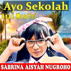 Ayo Sekolah (Anak Mandiri)
